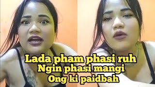 LADA PHAM PHASI NGIN PHASI MANGI quot ONG KI PAIDBAH Sngap😱 [upl. by Most705]