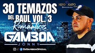 🔥 SALSA BAUL 30 TEMAZOS ROMANTICO VOL 03 HIPOCAMPO 🔥  DJ GAMBOA  🇻🇪 Caracas 🇻🇪 [upl. by Sheaff]