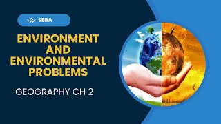 ENVIRONMENT AND ENVIRONMENTAL PROBLEMS GEOGRAPHYSOCIAL SCIENCECLASS10SEBAASSAM [upl. by Ehc86]