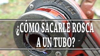 ¿Cómo hacer ROSCA en un TUBO con una TERRRAJA  Tito Compae [upl. by Hsihsa]