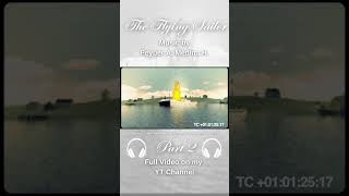 Part 2  Experience the Magic of The Flying Sailor with My Original Score [upl. by Alodie]