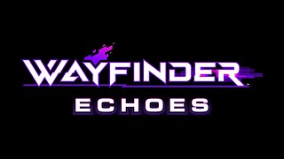 Wayfinder Echoes  Channel Introduction [upl. by Annovaj170]