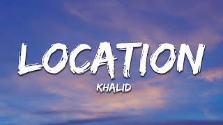 Khalid  Location Lyrics [upl. by Rosetta]