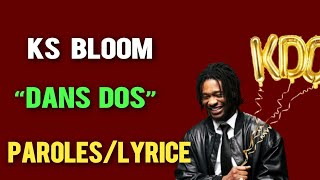 KS BLOOM  DANS DOS  PAROLES LYRICS [upl. by Theis]