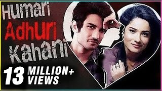 Sushant Singh Rajput amp Ankita Lokhande  HUMARI ADHURI KAHANI  Break Up Story [upl. by Akitnahs942]