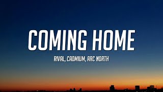 Arc North Rival Cadmium  Coming Home Lyrics [upl. by Alesig]