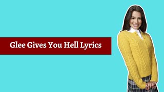 Glee Gives You Hell Lyrics [upl. by Milty268]