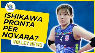 Mayu Ishikawa pronta per Novara  Rivoluzione in atto con in uscita Bosetti Danesi e Chirichella [upl. by Zerk]