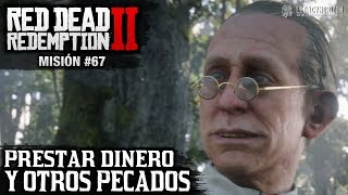 Red Dead Redemption 2  Misión 67  Prestar dinero y otros pecados VI y VII [upl. by Muiram]