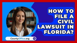 How To File A Civil Lawsuit In Florida  CountyOfficeorg [upl. by Norej426]