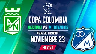 NACIONAL VS MILLONARIOS EN VIVO COPA COLOMBIA [upl. by Grof602]