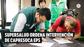 Supersalud ordena la intervención para administrar de Capresoca EPS  El Espectador [upl. by Rbma]