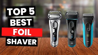 Top 5 Best Foil Shavers 2024 [upl. by Adoc]