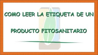 Como leer la etiqueta de un producto fitosanitario [upl. by Robers265]