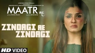 MAATR  Zindagi Ae Zindagi Song  RAHAT FATEH ALI KHAN RAVEENA TANDON  TSERIES [upl. by Delija]