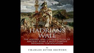 Hadrians Wall Audiobook by Charles River Editors [upl. by Banna]