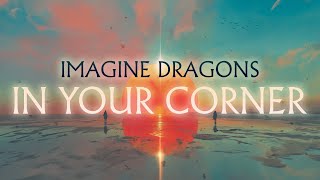 Imagine Dragons  In Your Corner LYRICS [upl. by Aroel]