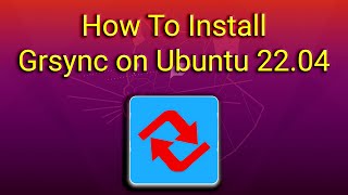 How To Install Grsync on Ubuntu 2204 [upl. by Luemas295]