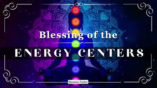 Blessing of the Energy Centers [upl. by Emyaj417]