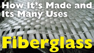 Fiberglass How Its Made and Its Many Uses [upl. by Inilahs284]