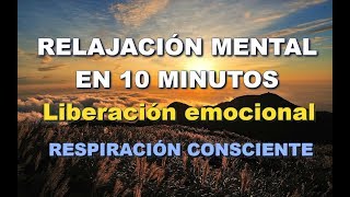 RELAJACIÓN MENTAL PROFUNDA 10 MINUTOS  Respiración consciente SERENARTE Liberación emocional [upl. by Napas59]