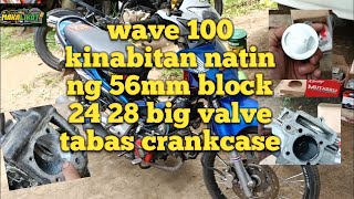 wave 100 56mm block 24 28 head big valve paano ikabit ano gagawin sa crankcase [upl. by Valerlan11]