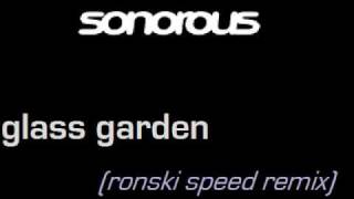 Sonorous  Glass Garden Ronski Speed Remix [upl. by Cordalia]