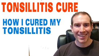 Tonsillitis Cure How You Cure Tonsillitis Naturally [upl. by Bilski]