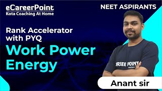 Work Power amp Energy  NEET Aspirants  Rank Accelerator with PYQ  Anant Sir  eCareerPointNEET [upl. by Eisac]