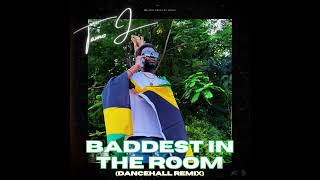 Tamo J  Baddest In The Room Dancehall Remix  Full Audio [upl. by Arreip774]