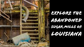 Explore the Abandoned Sugar Mills of Louisiana [upl. by Dulciana]