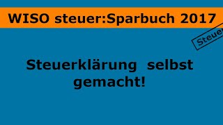 Steuererklärung mit dem WISO steuerSparbuch 2017 [upl. by Chandler30]