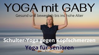 Yoga für Senioren  Schultern Nacken  gegen Kopfschmerzen  Yoga mit Gaby [upl. by Canice]