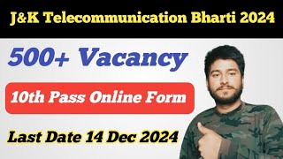 JampK Telecommunication Bharti 2024 ll Online Form Start ll 500 Vacancy ll Official Notification Out [upl. by Mcnally83]