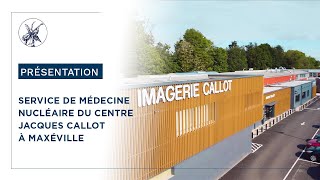 Présentation du service de médecine nucléaire  centre Jacques Callot à Maxéville [upl. by Launam]