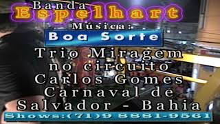 BOA SORTE Ao Vivo  Banda Espelhart Circuito Carlos Gomes Trio Miragem Carnaval  SSA [upl. by Aivlys770]