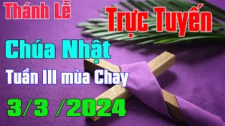 Thánh lễ Trực Tuyến Hôm Nay  Chúa Nhật Tuần III Mùa Chay  332024 Trực Tiếp Thánh Lễ [upl. by Timmons]