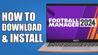 How to Download And Install Football Manager 2024 On PCLaptop FM24 [upl. by Alurd231]