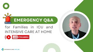 Emergency QampA for Families in ICU and INTENSIVE CARE AT HOME [upl. by Ima172]