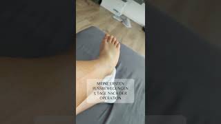 Meine ersten Fußbewegungen 5 Tage nach der OperationRecoveryMy first foot movements after surgery [upl. by Astrid178]