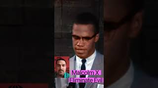 Malcolm X  Eliminate Evil Malcolmx [upl. by Hayalat]