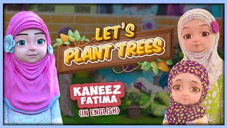 Lets Plant Trees  Islamic Cartoon  Kaneez Fatima Cartoon in English [upl. by Shugart]