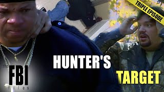 Hunters Target  TRIPLE EPISODE  The FBI Files [upl. by Niraa]