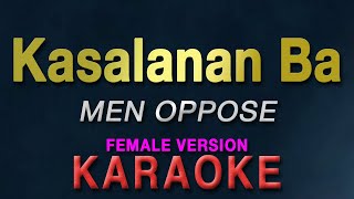 Kasalanan Ba  MEN OPPOSE quotFEMALE KEYquot  KARAOKE [upl. by Llenyt]