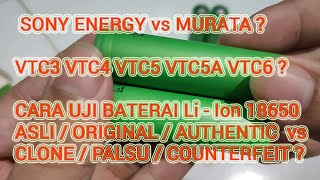 Perbedaan Baterai Liion SONY vs MURATA AUTHENTIC vs CLONE VTC3 VTC4 VTC5 VTC5A VTC5D VTC6 VTC6A [upl. by Melesa500]