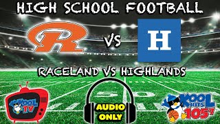 Raceland vs Highlands Football AUDIO ONLY  KHSAA FOOTBALL  LIVE  Kool TV  93024 [upl. by Hyman]