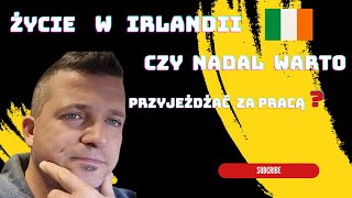 Życie w Irlandii czy nadal warto wyjechać do Irlandii w celach zarobkowych  koszty życia [upl. by Fabron]