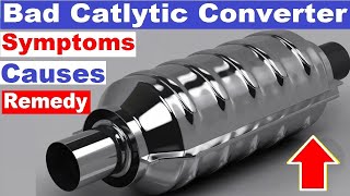 Bad Catalytic Converter Symptoms Causes and Remedies Identifying amp Fixing Bad Catalytic Converter [upl. by Anaihsat]