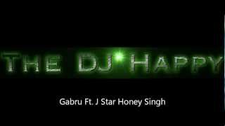 Gabru Ft J Star Honey Singh Bhangra Remix  The DJ Happy [upl. by Bolten]