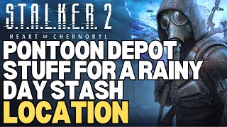 Pontoon Depot Stuff For A Rainy Day Stash Location STALKER 2 Heart of Chornobyl [upl. by Ettedualc]